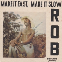 Rob Make It Fast, Make It Slow