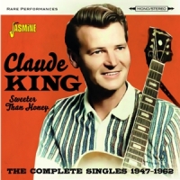 King, Claude Sweeter Than Honey - The Complete Singles, 1947-1962