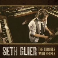 Glier, Seth The Trouble With People