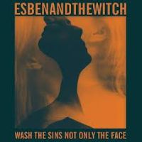 Esben And The Witch Wash The Sins Not Only The Face