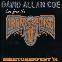 Coe, David Allan Biketoberfest '01: Live From The Iron Horse Saloon