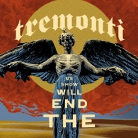 Tremonti The End Will Show Us How