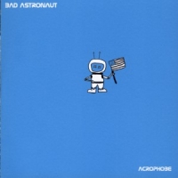 Bad Astronaut Acrophobe