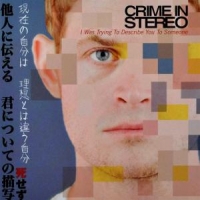 Crime In Stereo I Was Trying To Describe You To Someone