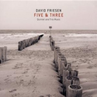 Friesen, David Five & Three/quintet & Trio Music