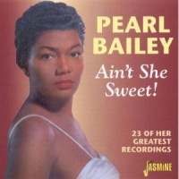 Bailey, Pearl Ain T She Sweet! 23 Of Her Greatest