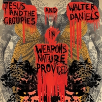 Daniels, Walter -& Jesus & The Group Weapons Nature Provided