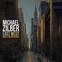 Zilber, Michael East West: Music For Big Bands