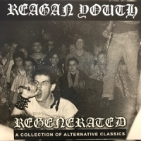 Reagan Youth Regenerated: A Collection Of Alternative Classics