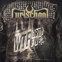 Girlschool Wtfortyfive?