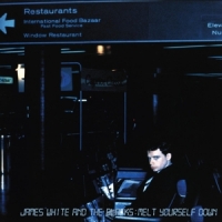 White, James & The Blacks Melt Yourself Down