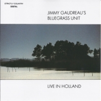 Gaudreau, Jimmy - S Bluegrass Unit- Live In Holland