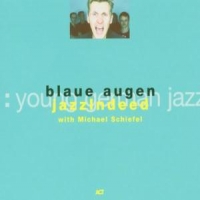 Jazzindeed Feat. Michael Schiefel Blaue Augen