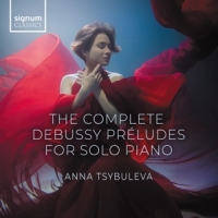 Tsybuleva, Anna The Complete Debussy Preludes For Solo Piano