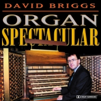 Briggs, David Organ Spectacular