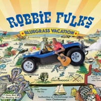 Fulks, Robbie Bluegrass Vacation