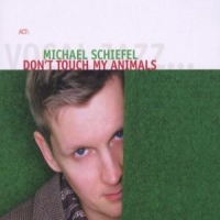 Schiefel, Michael Don't Touch My Animals