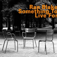 Blake, Ran Something To Live For