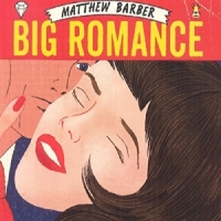 Barber, Matthew Big Romance