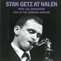 Getz, Stan Stan Getz At Nalen With Jan Johansson