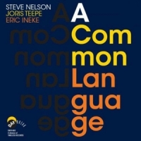 Eric Ineke Jazzxpress, Steve Nelson A Common Language