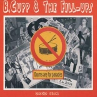 Cupp, B. -& The Fill Ups- Drums Are For Parades