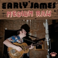 Early James Medium Raw