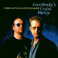 Jones, Chris -& Steve Baker- Everybody S Cryin  Mercy