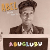 Abel Abel/chante Bourvil Abuglubu