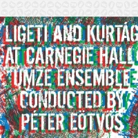 Eotvos, Peter Ligeti, Kurtag  Live At Carnegie Hal
