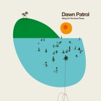 Dawn Patrol Bring On The Good Times