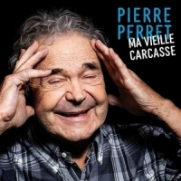 Perret, Pierre Ma Vielle Carcasse