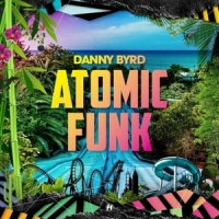 Byrd, Danny Atomic Funk