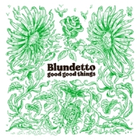 Blundetto Good Good Things