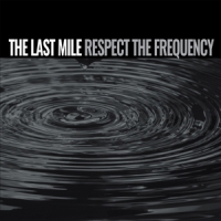 Last Mile Respect The Frequency