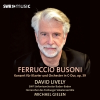 Lively, David Ferruccio Busoni: Concerto For Piano And Orchestra