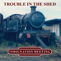 Indignation Meeting Trouble In The Shed -coloured-