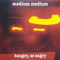 Medium Medium Hungry, So Angry