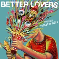 Better Lovers Highly Irresponsible