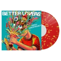 Better Lovers Highly Irresponsible -coloured-