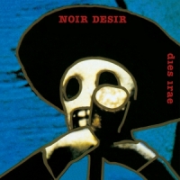 Noir Desir Dies Irae