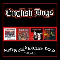 English Dogs Mad Punx & English Dogs 1983-1985