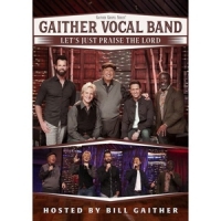 Gaither Vocal Band Let S Just Praise The Lord