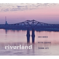 Brace, Eric, Peter Cooper & Thomm Jutz Riverland