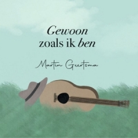 Martin Geertsma Gewoon Zoals Je Bent