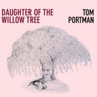 Portman, Tom Daughter Of The Willow Tree