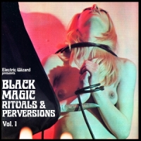 Electric Wizard Black Magic Rituals & Perversions V