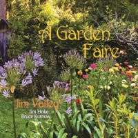 Valley, Jim -& Jim Hoke & Bruce Kur A Garden Faire