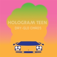 Hologram Teen Day-glo Chaos