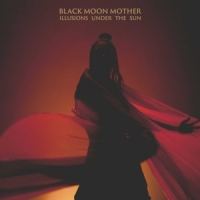 Black Moon Mother Illusions Under The Sun